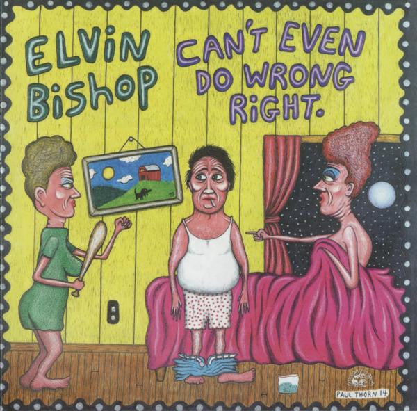 Elvin Bishop – Can't Even Do Wrong Right