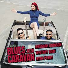 Jeremiah Johnson , Whitney Shay, Ryan Perry – Blues Caravan 2020