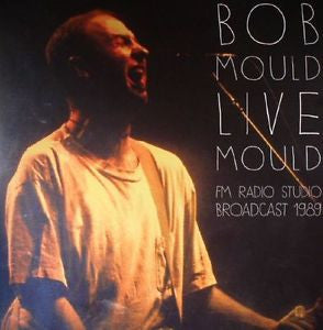 Bob Mould – Live Mould - FM Radio Studio Broadcast 1989