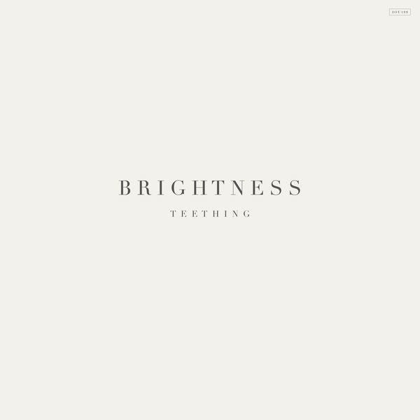 Brightness – Teething