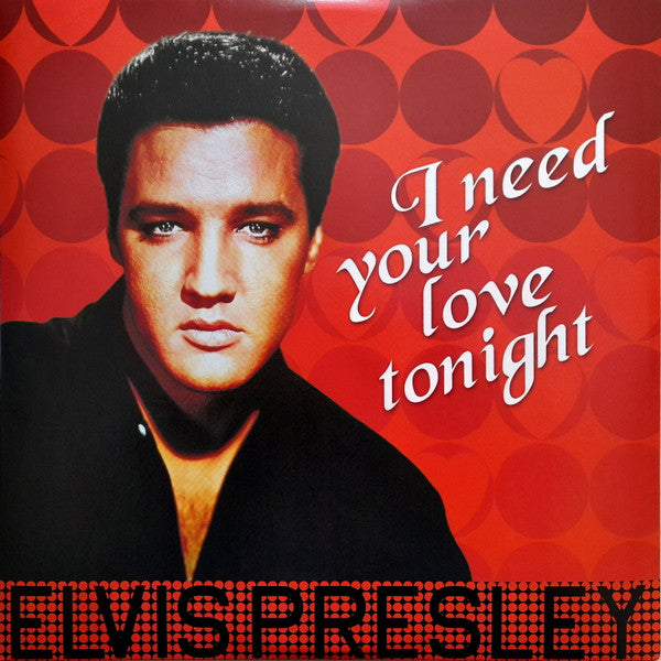 Elvis Presley – I Need Your Love Tonight