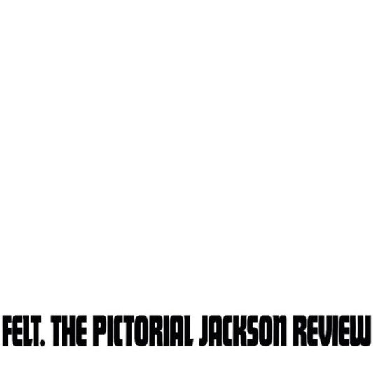 Felt – The Pictorial Jackson Review