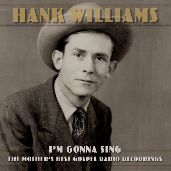 Hank Williams – I'm Gonna Sing: The Mother's Best Gospel Radio Recordings