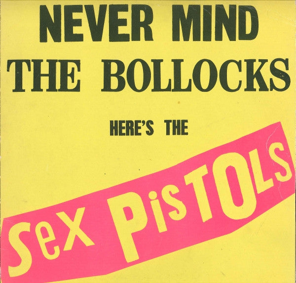 Sex Pistols – Never Mind The Bollocks, Here's The Sex Pistols